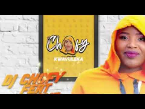 DJ CHOFY FT BHEJANE KWAVULEKA