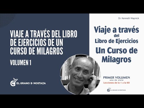 Ken Wapnick, viaje a través del libro de ejercicios de un curso de milagros.