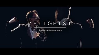 ZEITGEIST | Taubstummblind (offizielles Musikvideo)