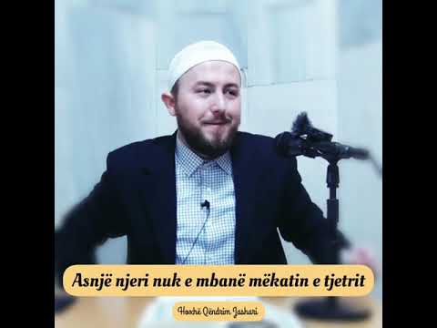 Asnjë njeri nuk e mbanë mëkatin e tjetrit - Hoxhë Qëndrim Jashari