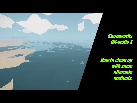 Stormworks Oil-spills 2 -  How to clean up with some alternate methods.