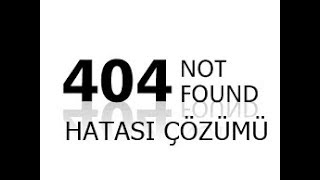 SİTELERDE "404 NOT FOUND" HATASI ÇÖZÜMÜ