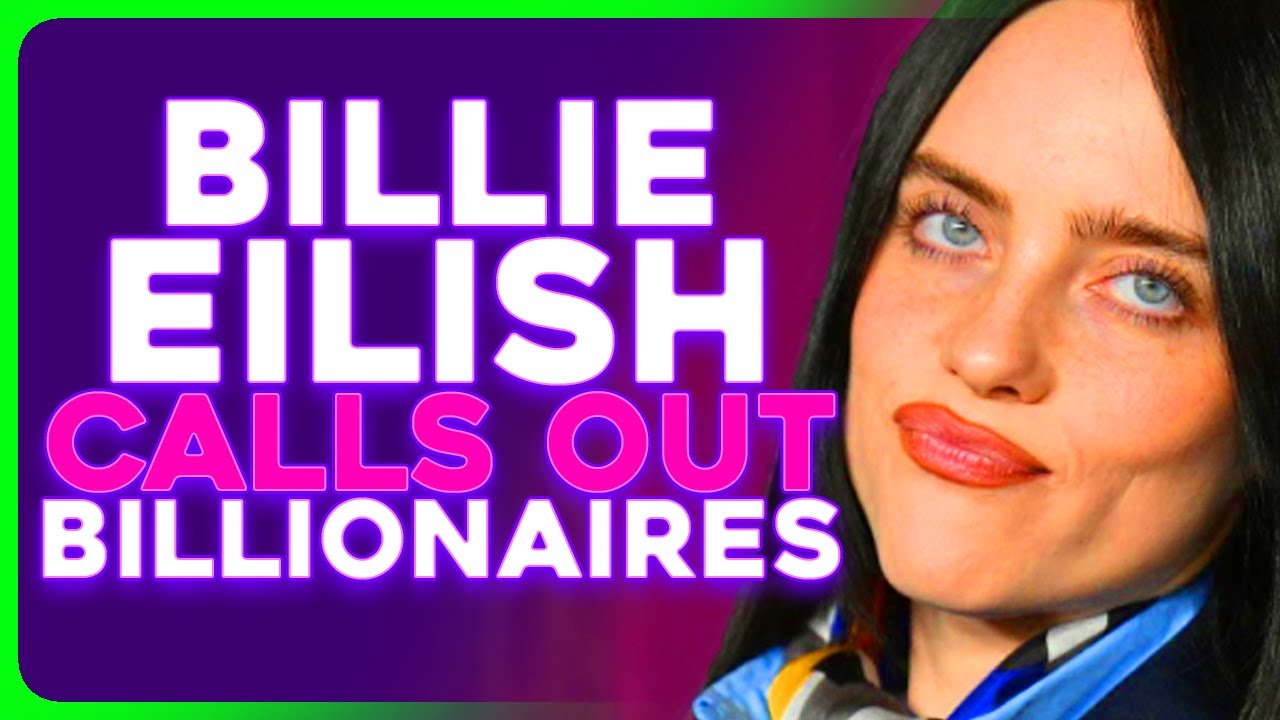 Billie Eilish Tells Billionaires to Give Their Money Away