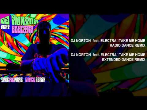 Dj Norton Feat  Electra   Take Me Home Dance Remix
