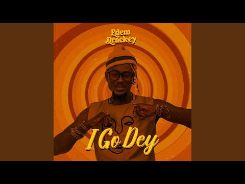 I Go Dey