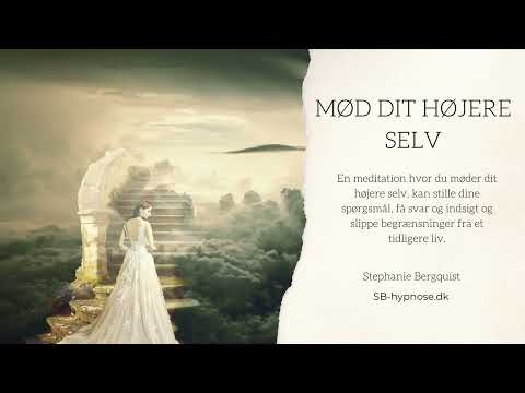 Mød dit højere selv - En meditation, hvor du kan slippe begrænsninger fra et tidligere liv