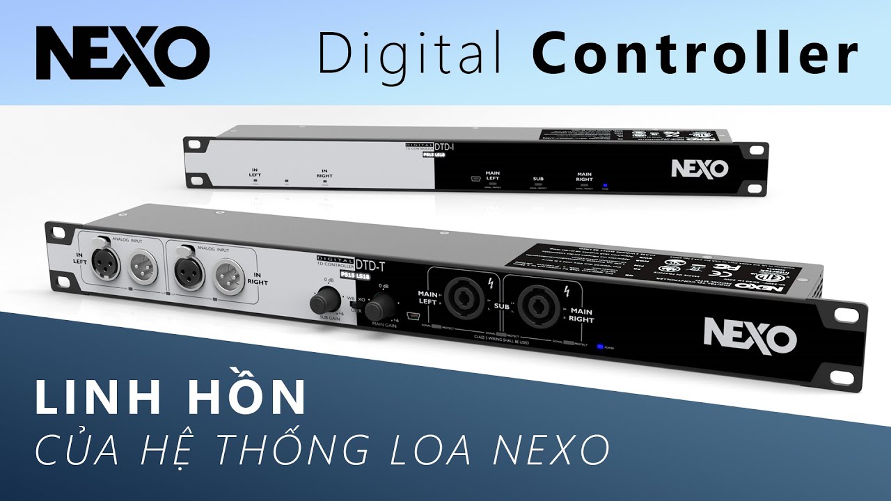 Chơi Loa NEXO KHÔNG THỂ THIẾU Thứ Này - Controller NEXO DTD & Các Biến Thể