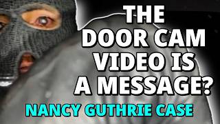 Was the Door Camera Video of the Intruder Actually Recorded AFTER they Abducted Nancy Guthrie