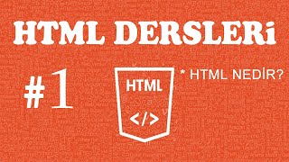 HTML Dersleri - Ders  1- Html Nedir ? - Html Giriş - Html başlarken dikkat edilmesi gerekenler