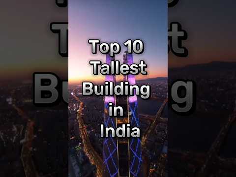 Top 10 tallest building in India #tallest #building #tallestbuilding #india #mumbai #top#viralvideos