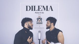 Malía &amp; Jão - Dilema (Roger Franklin &amp; Higor Rangel Cover)