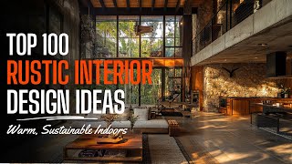Top 100+ Timeless Rustic Interior Design Ideas Bring the Outdoors In with Wood, Stone, and Warmth