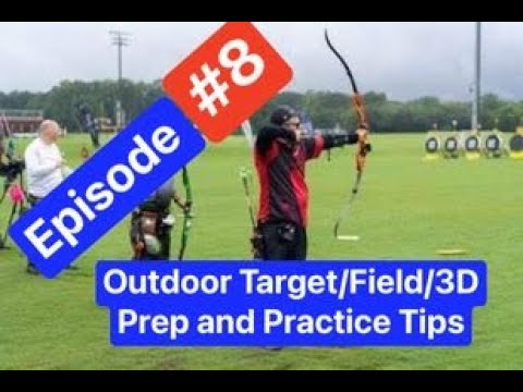 Episode #8 Outdoor Target/Field/and 3D Archery Tips