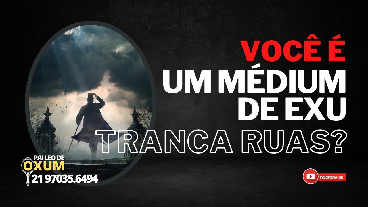 [CARACTERÍSTICAS] você é um médium de Tranca Ruas?