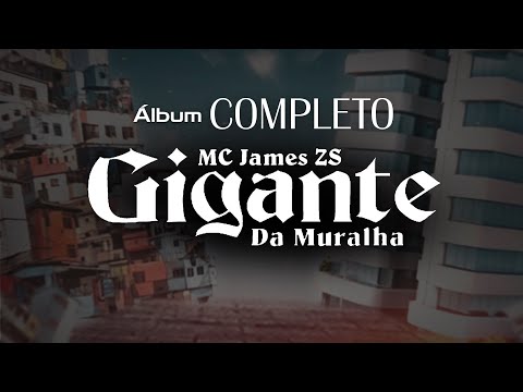 Álbum COMPLETO - (Gigante da Muralha) - Mc James Zs (DJ ML Oficial)