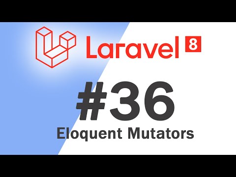 36 Laravel 8 PHP Framework Basics | Eloquent Mutators | Quick programming tutorial