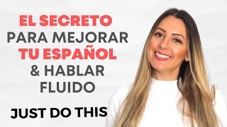 How to Improve my Spanish and Become Fluent in Spanish | Cómo Mejorar mi español y hablar fluido