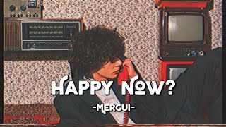Happy Now? - Mergui (Lyrics & Vietsub)