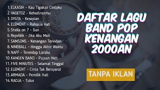 Download lagu LAGU KENANGAN BAND POP 2000AN INDONESIA HITS NOSTALGIA | Playlist Full Album Band Pop Indo Populer mp3 Download lagu LAGU KENANGAN BAND POP 2000AN INDONESIA HITS NOSTALGIA | Playlist Full Album Band Pop Indo Populer mp3