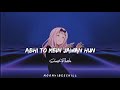 Abhi To Mein Jawan Hun Slowed Reverbs Lofi Mix Songs Moonvibeschill