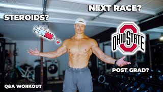 Steroids, Post College, Next Race, Natty STATUS?? Q&A Workout