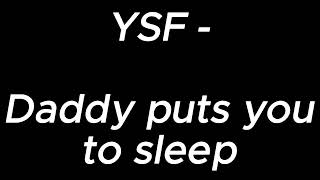 Download lagu Daddy puts you to sleep - YSF mp3 Download lagu Daddy puts you to sleep - YSF mp3