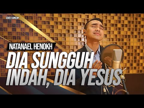 Dia Sungguh Indah, Dia Yesus | Cover by Natanael Henokh