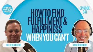 941: How to Find Fulfillment & Happiness When You Can't – Dr. Kevin Groth