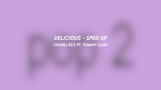 delicious - charli xcx ft. tommy cash (sped up)