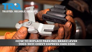 How to Replace Parking Brake Lever 2003-2021 Chevy Express Van 3500