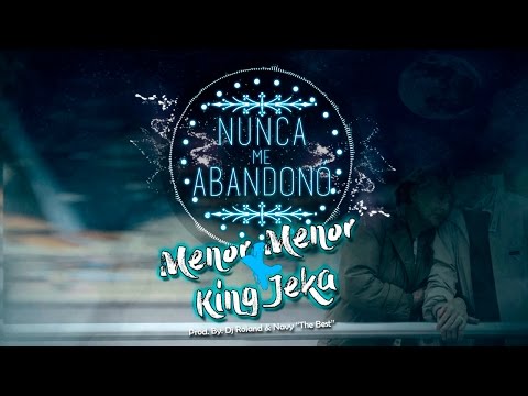 Menor Menor Ft. King Jeka - Nunca Me Abandonó (Audio)