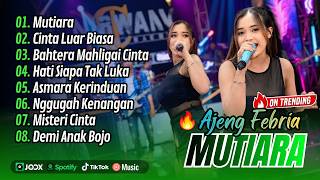 Download lagu Ajeng Febria Viral !! MUTIARA - CINTA LUAR BIASA | BAHTERA MAHLIGAI CINTA | FULL ALBUM DANGDUT KOPLO mp3