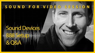 Video thumbnail for Sound for Video Session: Sound Devices 888 Setup & Q&A by Curtis Judd Audio
