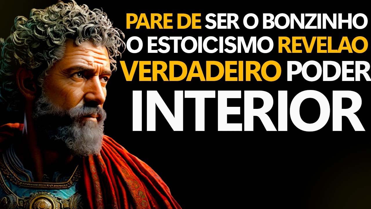 Pare de Ser o Bonzinho O Estoicismo Revela o Verdadeiro Poder Interior