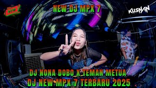 Download lagu NEW DJ MPX 7 ll DJ NONA DOBO X TEMAN METUA NEW DJ MPX 7 FULL BASS TERBARU 2025 mp3
