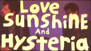 Love Sunshine & Hysteria Music Video