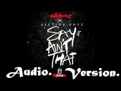 The Heavytrackerz x Section Boyz - Say It Ain't That [Audio]