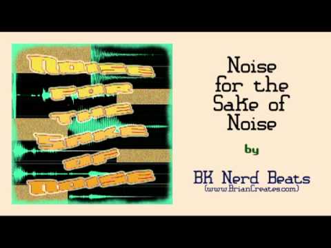 Noise for the Sake of Noise (Dubstep Song) by BK Nerd Beats