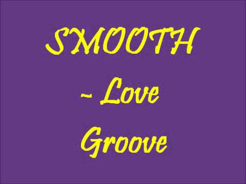 SMOOTH - Love Groove