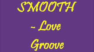 SMOOTH - Love Groove