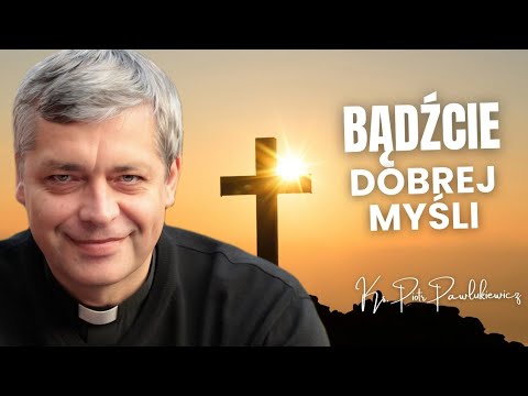 Fr. Piotr Pawlukiewicz Be of good cheer #pawlukiewicz