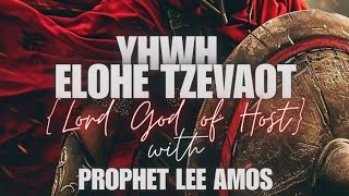YAHWEH ELOHE TZEVAOT with Prophet Lee Amos