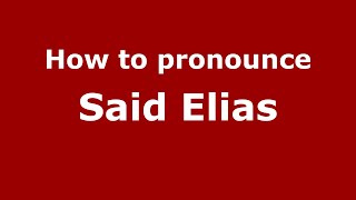 How to pronounce Said Elias