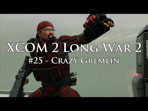 XCOM 2 Long War 2 on Legend Ironman - S3E25 - Crazy Gremlin