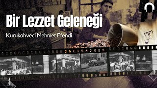 Anectode / Bir Lezzet Geleneği - Kurukahveci Mehmet Efendi