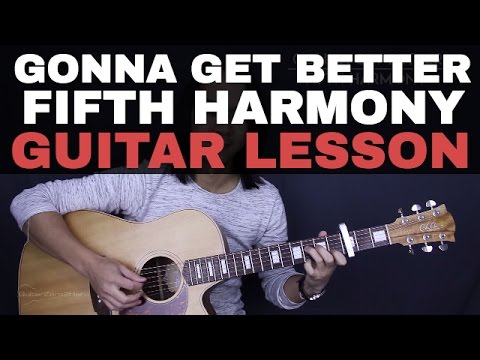 Gonna Get Better - Fifth Harmony