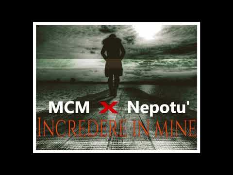 MCM X Nepotu'   Incredere in mine