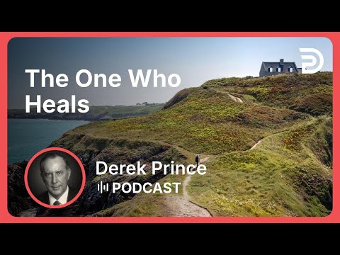 The One Who Heals | Part 5 - God Revealed In His Names | Derek Prince