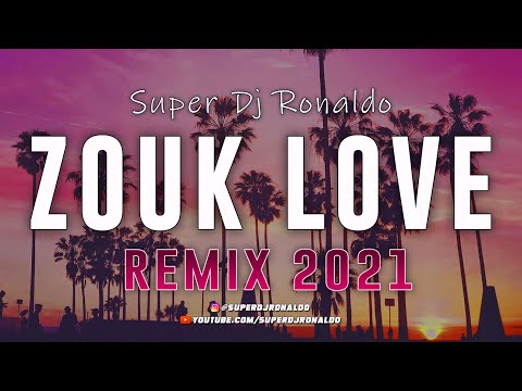 ZOUK LOVE REMIX 2021 - SUPER DJ RONALDO #10