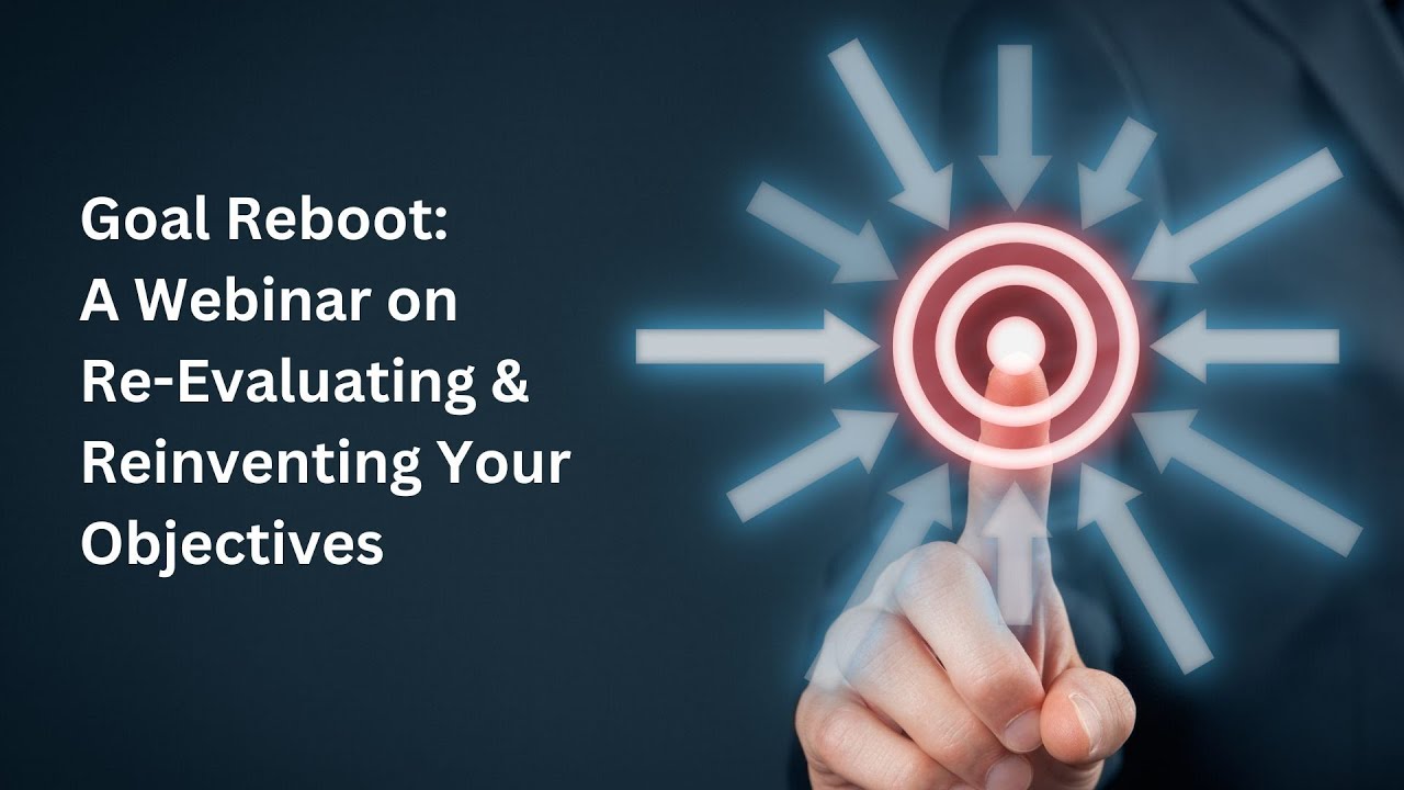 Goal Reboot - Re-evaluate and Reinvent Your Objectives